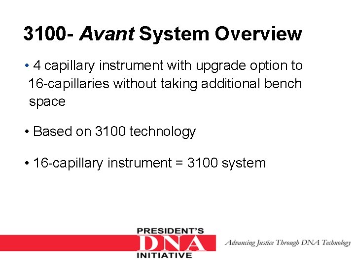 3100 - Avant System Overview • 4 capillary instrument with upgrade option to 16