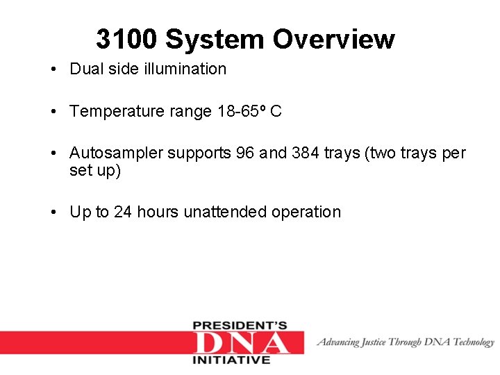 3100 System Overview • Dual side illumination • Temperature range 18 -65º C •