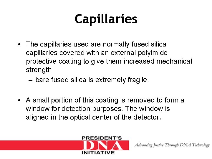 Capillaries • The capillaries used are normally fused silica capillaries covered with an external