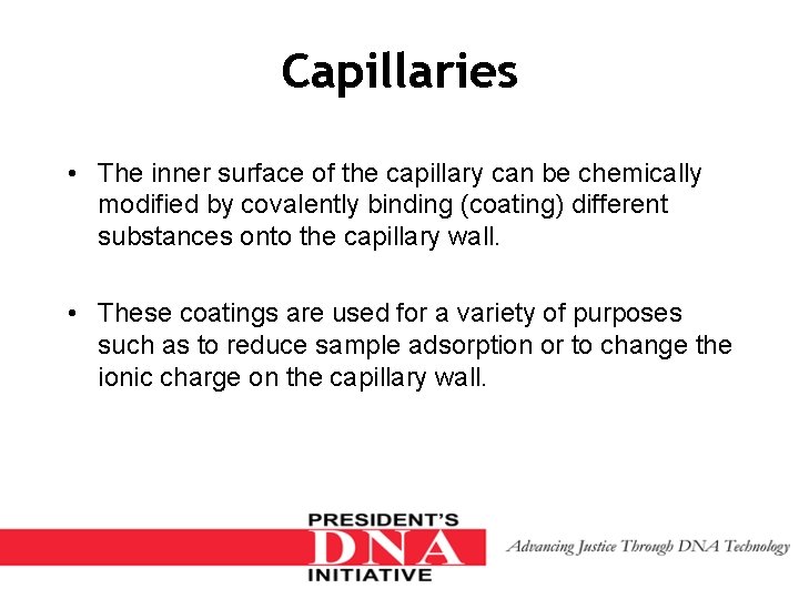 Capillaries • The inner surface of the capillary can be chemically modified by covalently