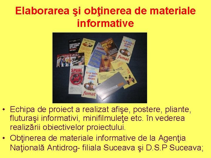 Elaborarea şi obţinerea de materiale informative • Echipa de proiect a realizat afişe, postere,