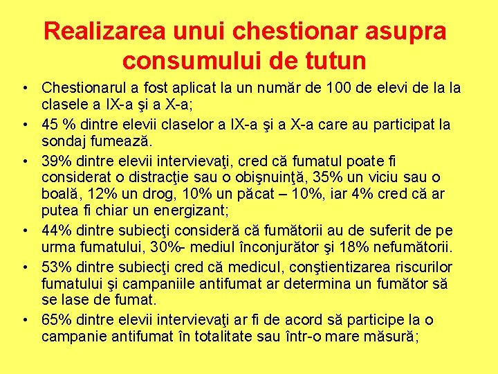 Realizarea unui chestionar asupra consumului de tutun • Chestionarul a fost aplicat la un