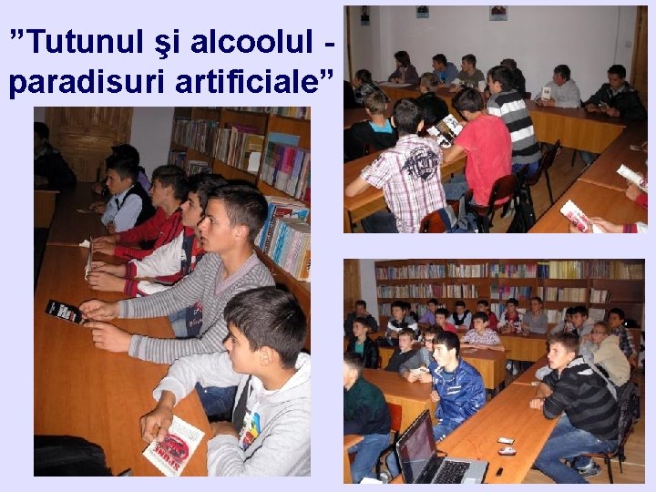 ”Tutunul şi alcoolul paradisuri artificiale” 