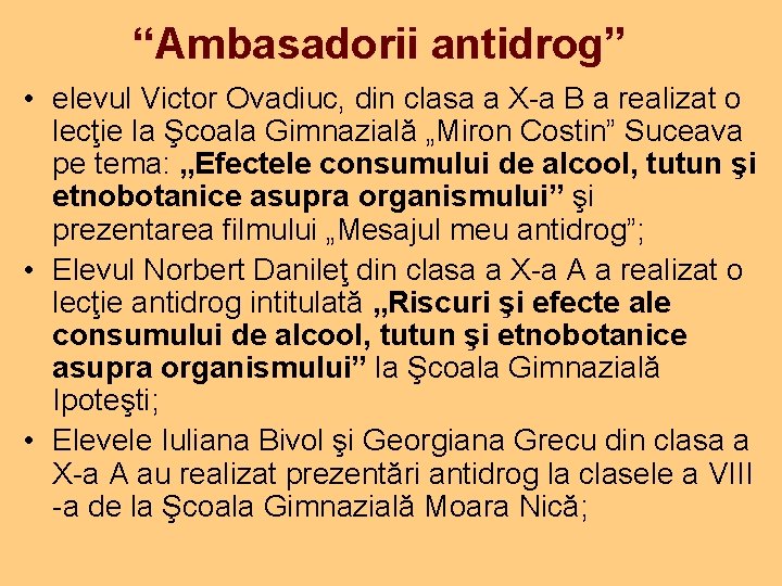 “Ambasadorii antidrog” • elevul Victor Ovadiuc, din clasa a X-a B a realizat o