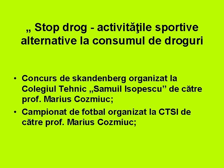 „ Stop drog - activităţile sportive alternative la consumul de droguri • Concurs de