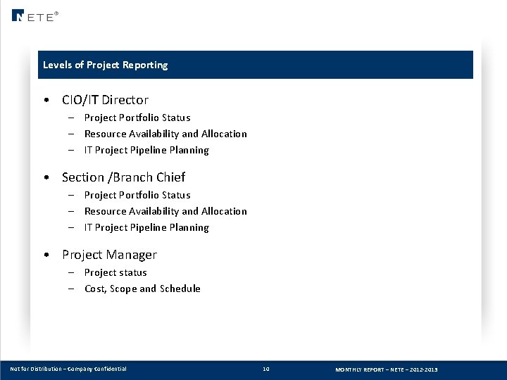 Levels of Project Reporting • CIO/IT Director – Project Portfolio Status – Resource Availability