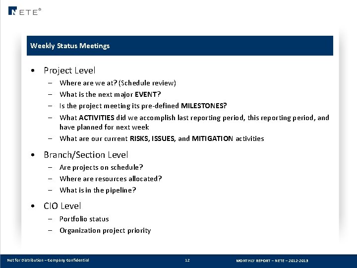 Weekly Status Meetings • Project Level – – Where are we at? (Schedule review)