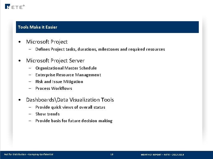 Tools Make it Easier • Microsoft Project – Defines Project tasks, durations, milestones and