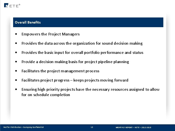 Overall Benefits • Empowers the Project Managers • Provides the data across the organization