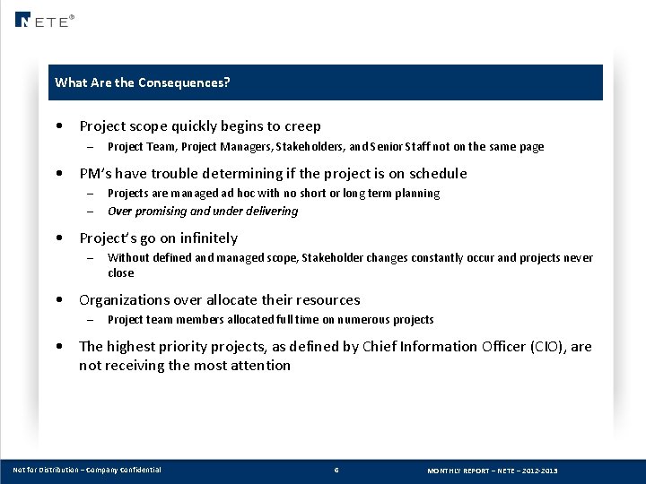 What Are the Consequences? • Project scope quickly begins to creep – Project Team,