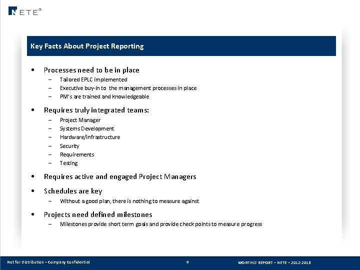 Key Facts About Project Reporting • Processes need to be in place – –
