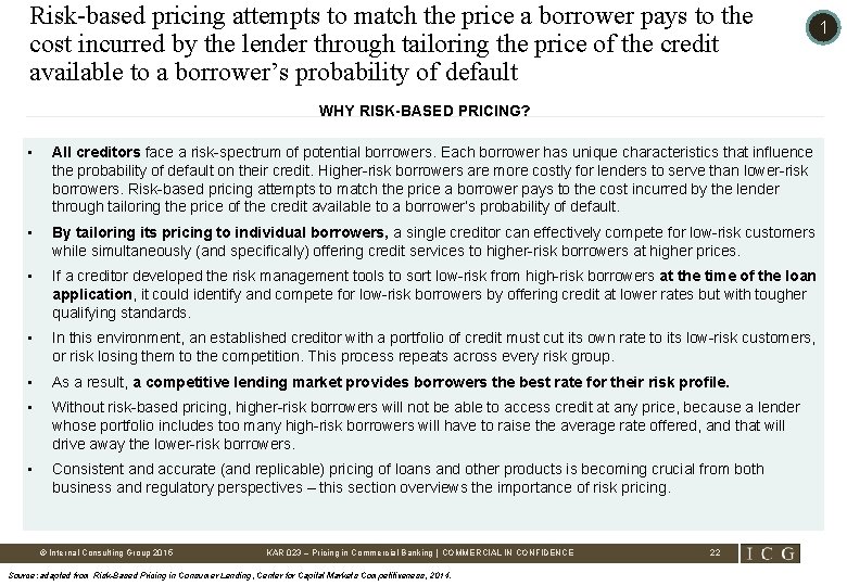 Risk-based pricing attempts to match the price a borrower pays to the cost incurred