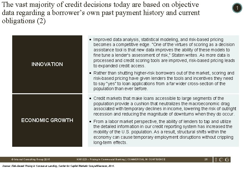 The vast majority of credit decisions today are based on objective data regarding a