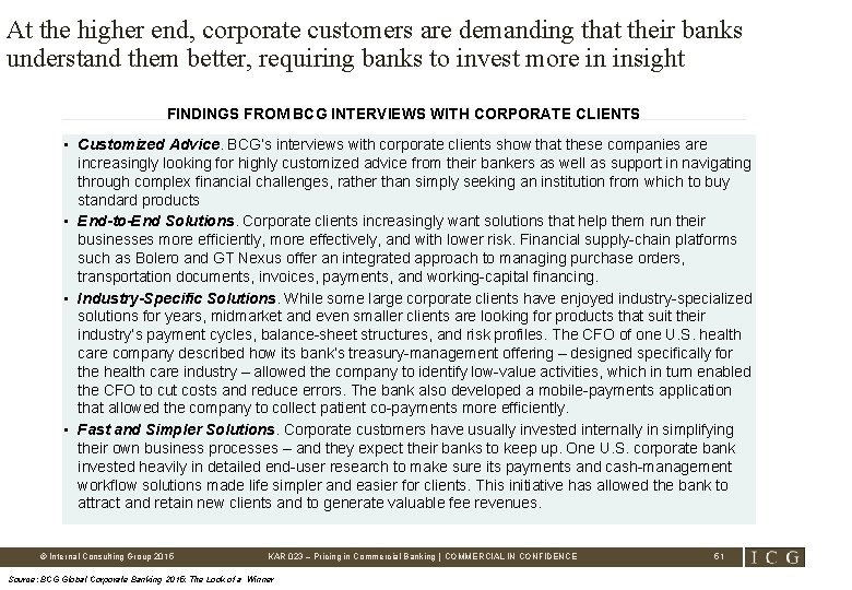 At the higher end, corporate customers are demanding that their banks understand them better,