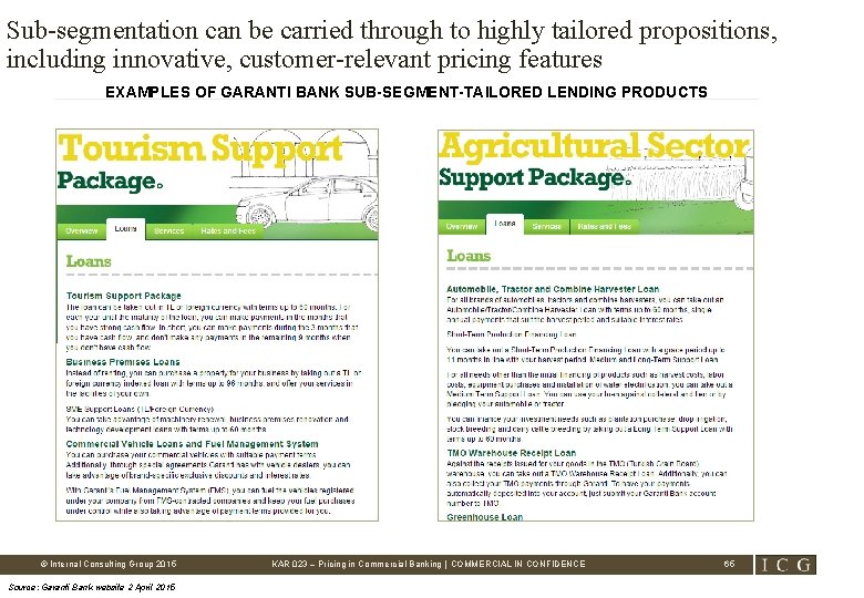 Sub-segmentation can be carried through to highly tailored propositions, including innovative, customer-relevant pricing features