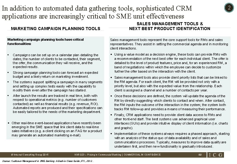 In addition to automated data gathering tools, sophisticated CRM applications are increasingly critical to