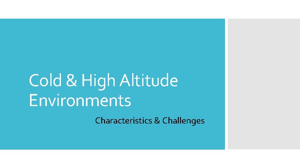 Cold & High Altitude Environments Characteristics & Challenges 