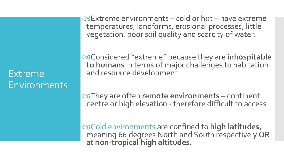  Extreme environments – cold or hot – have extreme temperatures, landforms, erosional processes,