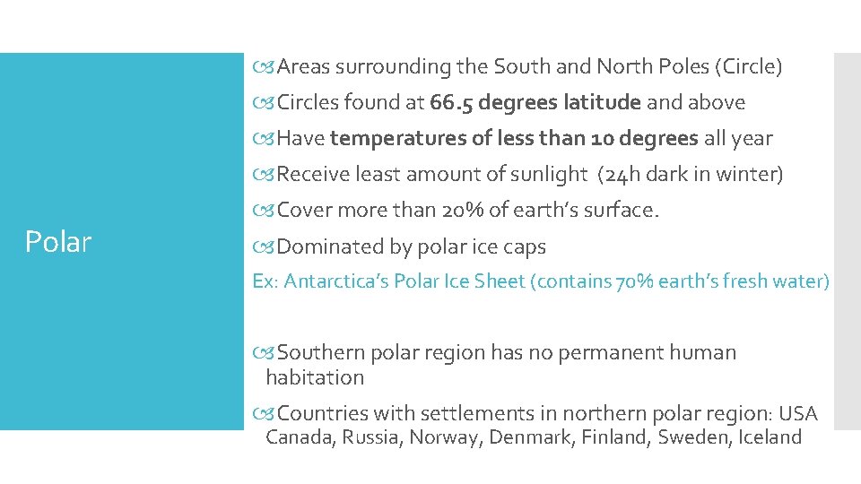  Areas surrounding the South and North Poles (Circle) Circles found at 66. 5
