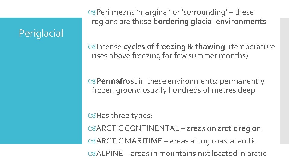  Peri means ‘marginal’ or ’surrounding’ – these regions are those bordering glacial environments