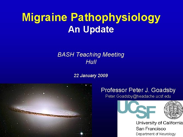 Migraine Pathophysiology An Update BASH Teaching Meeting Hull 22 January 2009 Professor Peter J.
