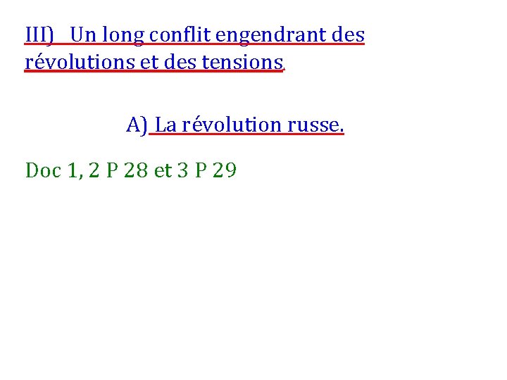 III) Un long conflit engendrant des révolutions et des tensions. A) La révolution russe.