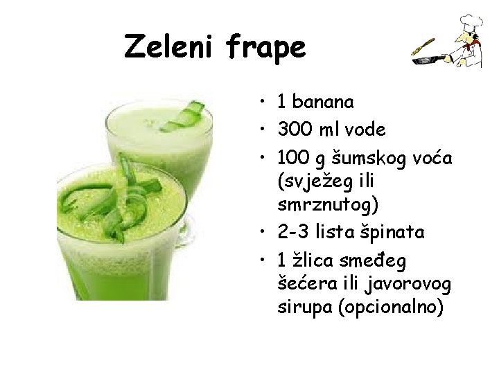 Zeleni frape • 1 banana • 300 ml vode • 100 g šumskog voća