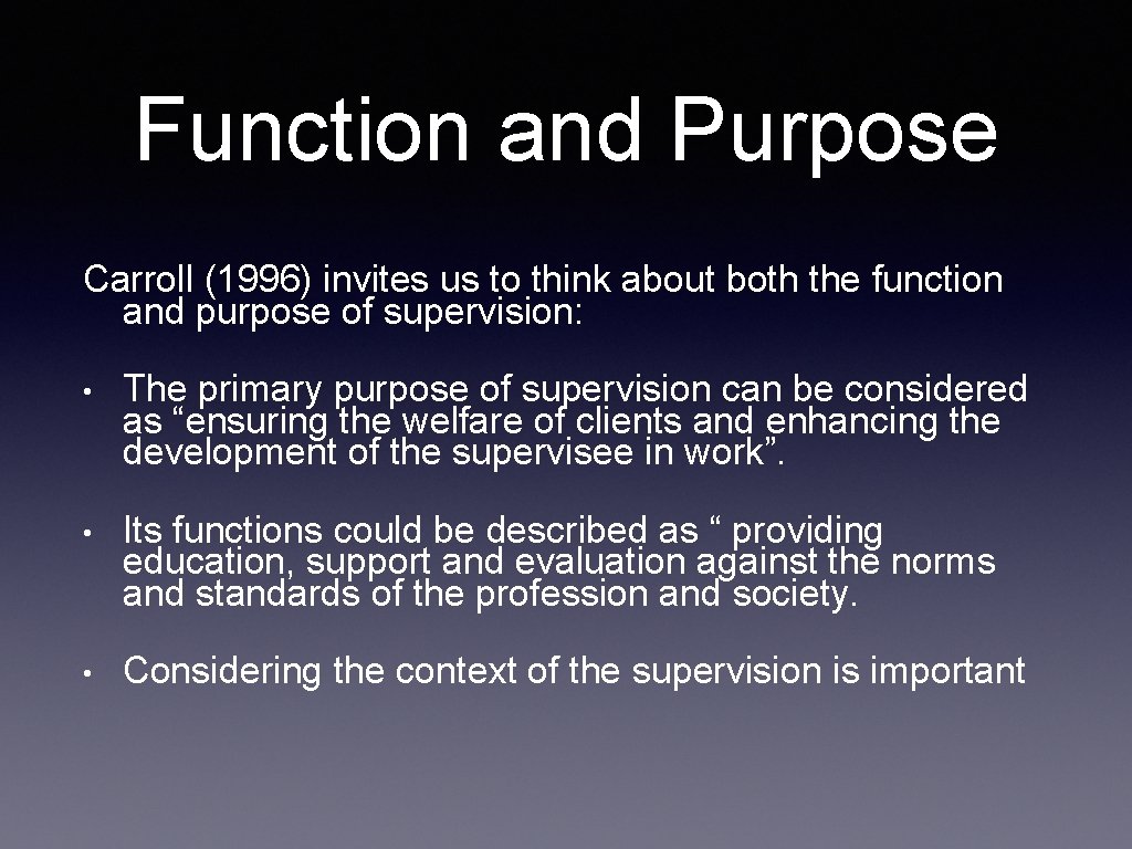 Function and Purpose Carroll (1996) invites us to think about both the function and