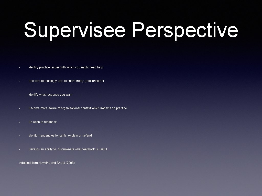 Supervisee Perspective • Identify practice issues with which you might need help • Become
