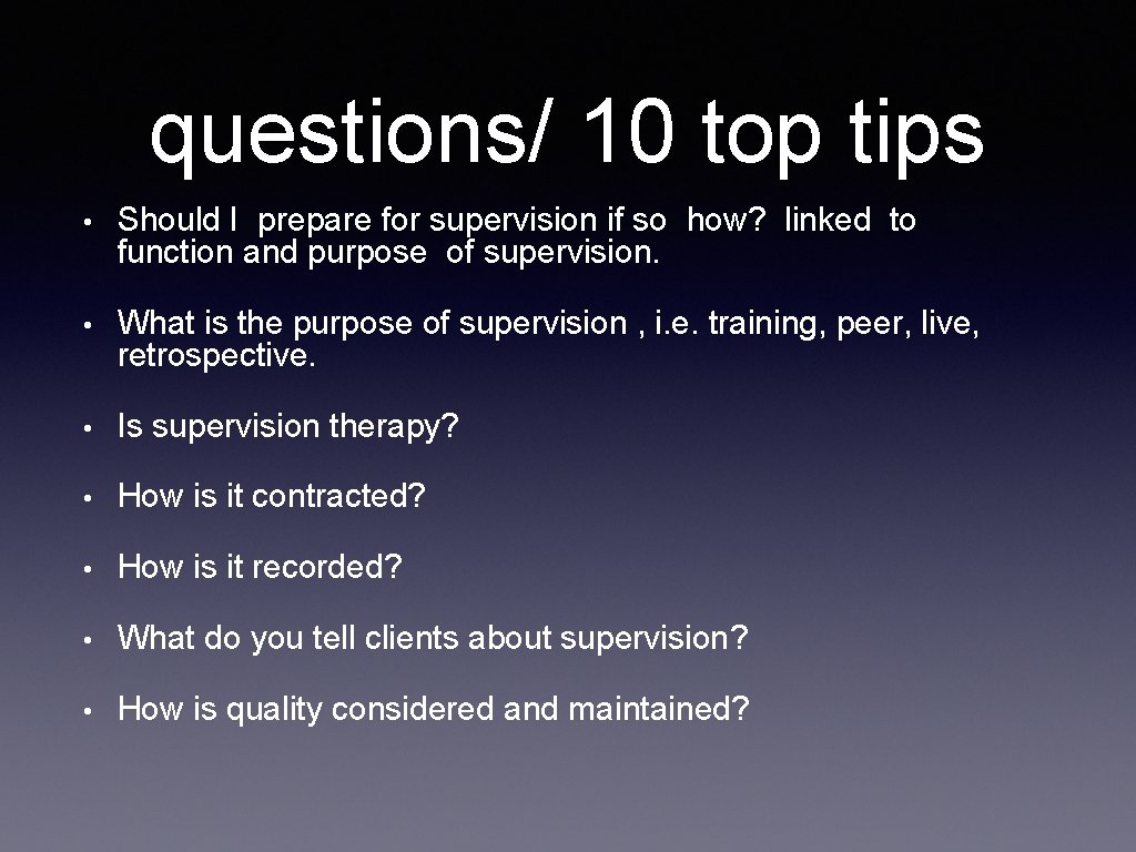 questions/ 10 top tips • Should I prepare for supervision if so how? linked