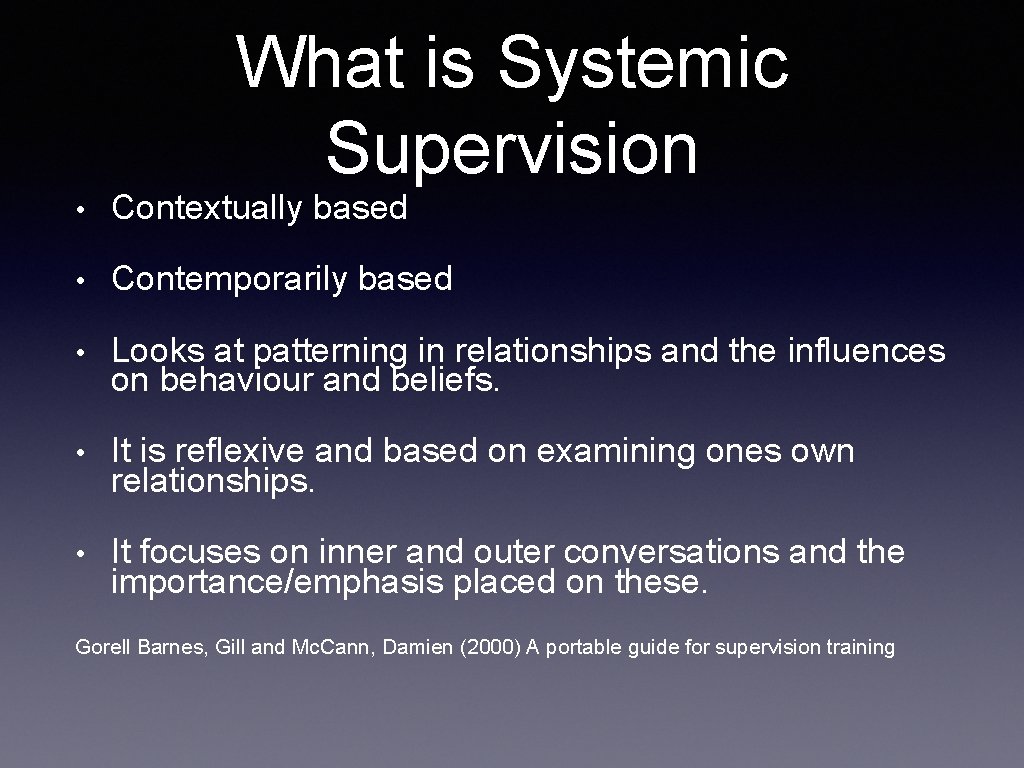 What is Systemic Supervision • Contextually based • Contemporarily based • Looks at patterning