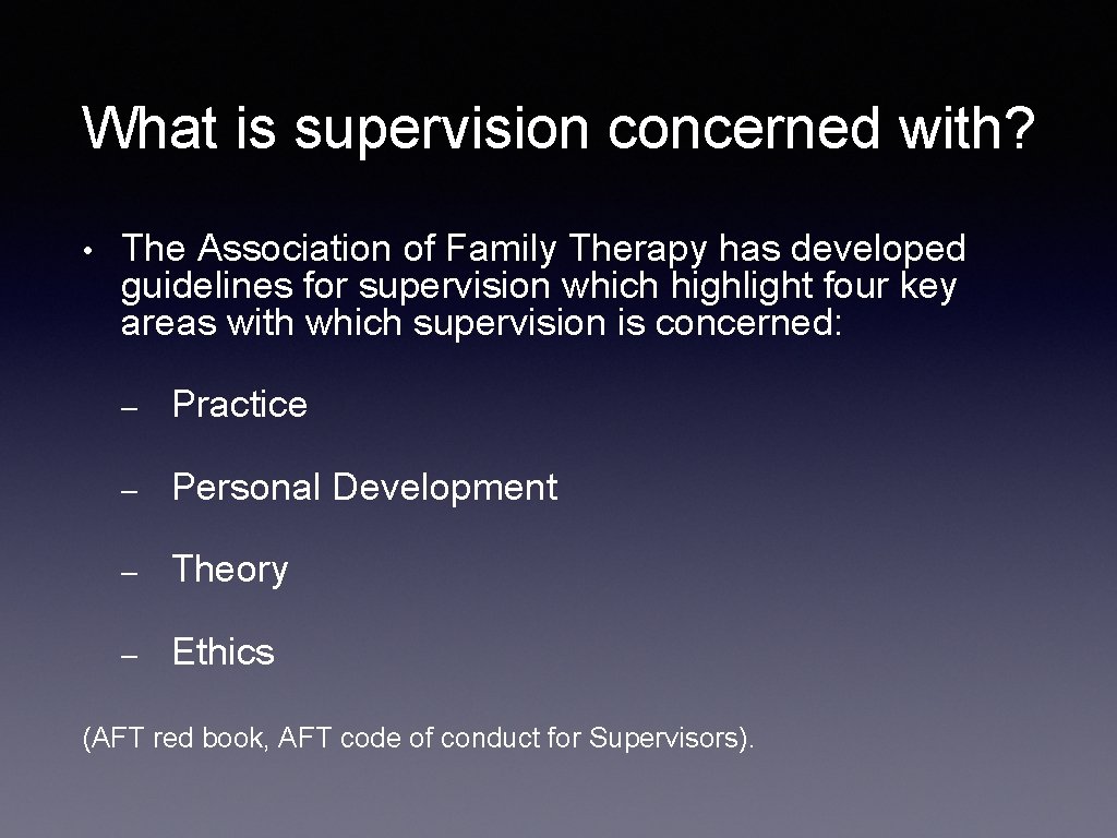 What is supervision concerned with? • The Association of Family Therapy has developed guidelines