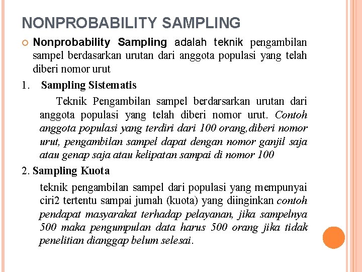 NONPROBABILITY SAMPLING Nonprobability Sampling adalah teknik pengambilan sampel berdasarkan urutan dari anggota populasi yang