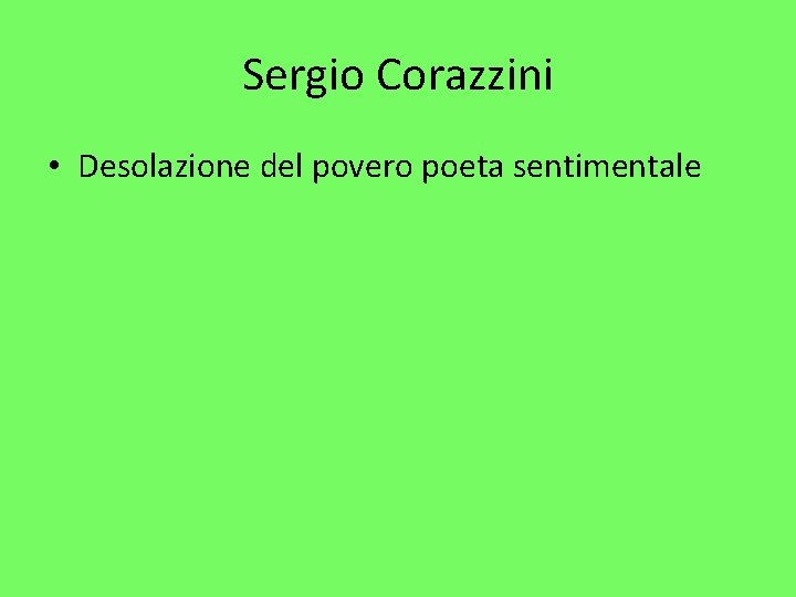 Sergio Corazzini • Desolazione del povero poeta sentimentale 