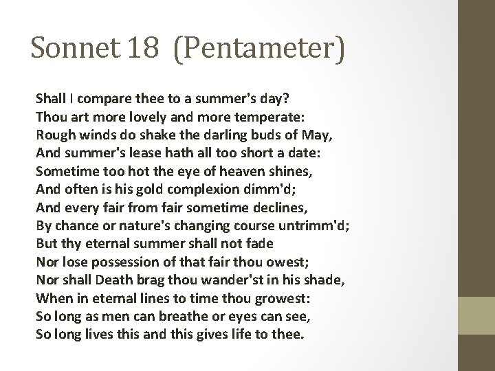 Sonnet 18 (Pentameter) Shall I compare thee to a summer's day? Thou art more