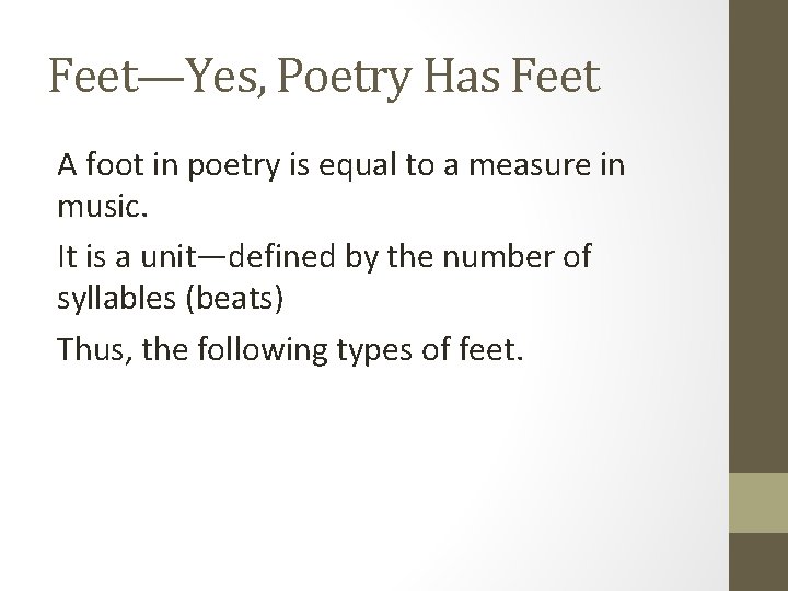 Feet—Yes, Poetry Has Feet A foot in poetry is equal to a measure in