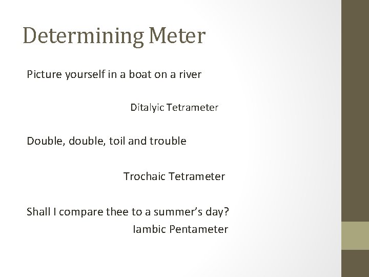 Determining Meter Picture yourself in a boat on a river Ditalyic Tetrameter Double, double,