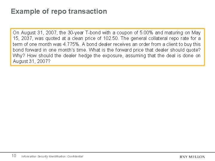 Example of repo transaction On August 31, 2007, the 30 -year T-bond with a Example of repo transaction On August 31, 2007, the 30 -year T-bond with a