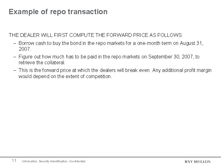 Example of repo transaction THE DEALER WILL FIRST COMPUTE THE FORWARD PRICE AS FOLLOWS: Example of repo transaction THE DEALER WILL FIRST COMPUTE THE FORWARD PRICE AS FOLLOWS: