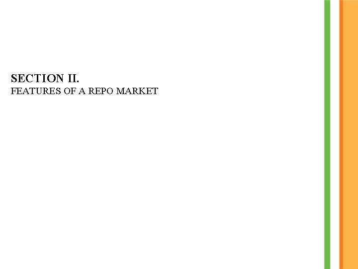 SECTION II. FEATURES OF A REPO MARKET SECTION II. FEATURES OF A REPO MARKET