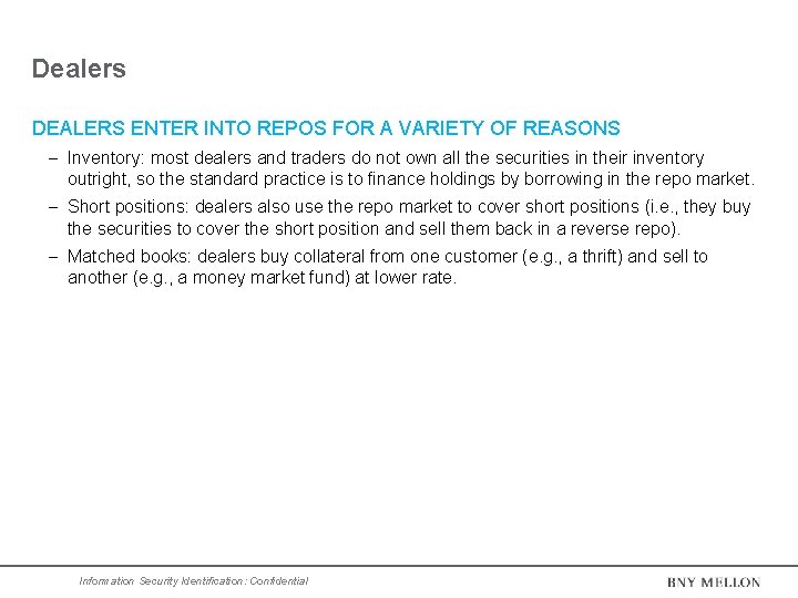 Dealers DEALERS ENTER INTO REPOS FOR A VARIETY OF REASONS Inventory: most dealers and Dealers DEALERS ENTER INTO REPOS FOR A VARIETY OF REASONS Inventory: most dealers and