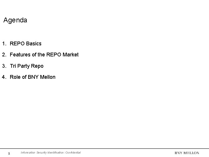 Agenda 1. REPO Basics 2. Features of the REPO Market 3. Tri Party Repo Agenda 1. REPO Basics 2. Features of the REPO Market 3. Tri Party Repo