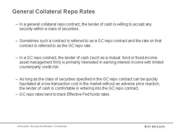 General Collateral Repo Rates In a general collateral repo contract, the lender of cash General Collateral Repo Rates In a general collateral repo contract, the lender of cash