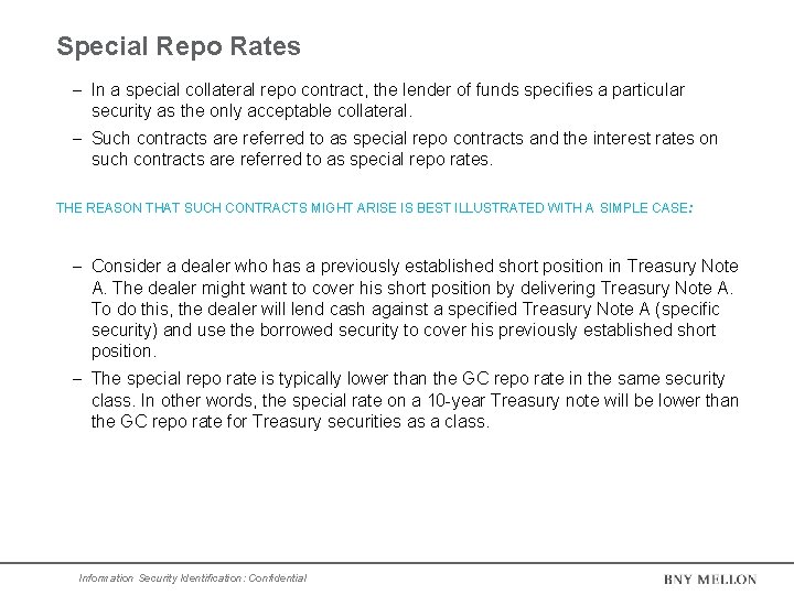 Special Repo Rates In a special collateral repo contract, the lender of funds specifies Special Repo Rates In a special collateral repo contract, the lender of funds specifies