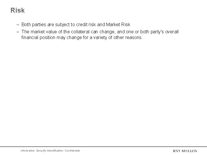 Risk Both parties are subject to credit risk and Market Risk The market value Risk Both parties are subject to credit risk and Market Risk The market value
