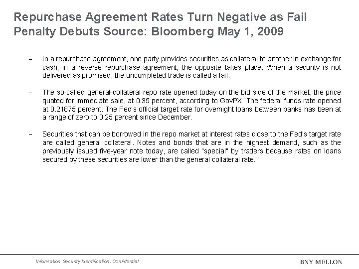 Repurchase Agreement Rates Turn Negative as Fail Penalty Debuts Source: Bloomberg May 1, 2009 Repurchase Agreement Rates Turn Negative as Fail Penalty Debuts Source: Bloomberg May 1, 2009