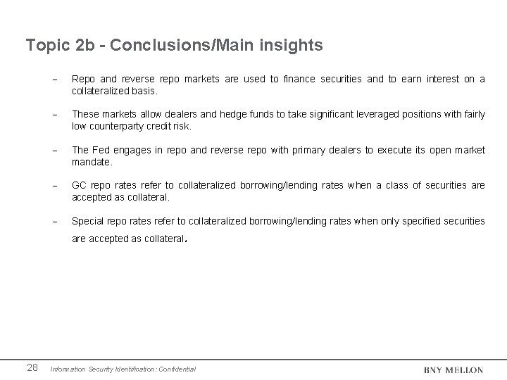 Topic 2 b - Conclusions/Main insights Repo and reverse repo markets are used to Topic 2 b - Conclusions/Main insights Repo and reverse repo markets are used to