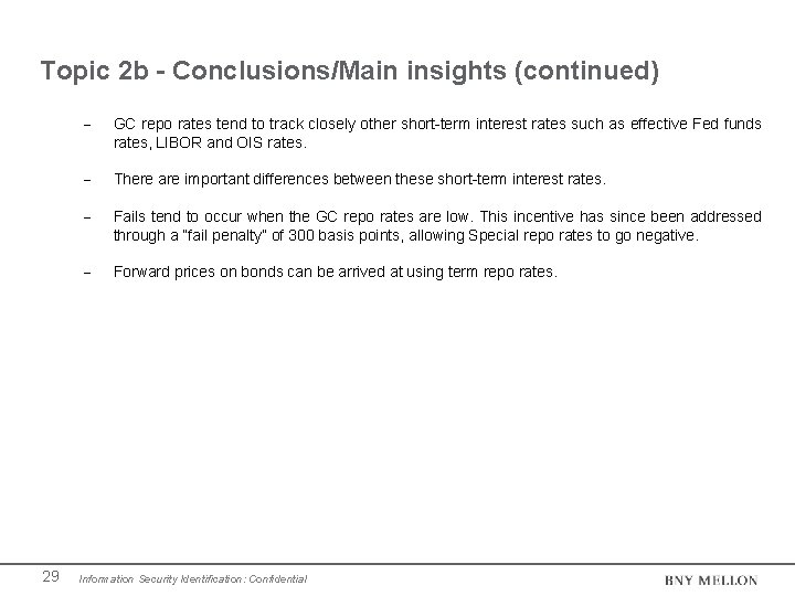 Topic 2 b - Conclusions/Main insights (continued) 29 GC repo rates tend to track Topic 2 b - Conclusions/Main insights (continued) 29 GC repo rates tend to track