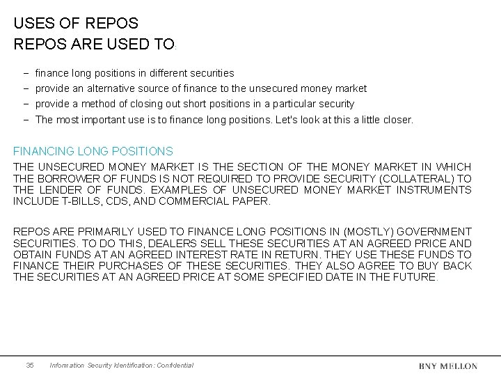 USES OF REPOS ARE USED TO: finance long positions in different securities provide an USES OF REPOS ARE USED TO: finance long positions in different securities provide an