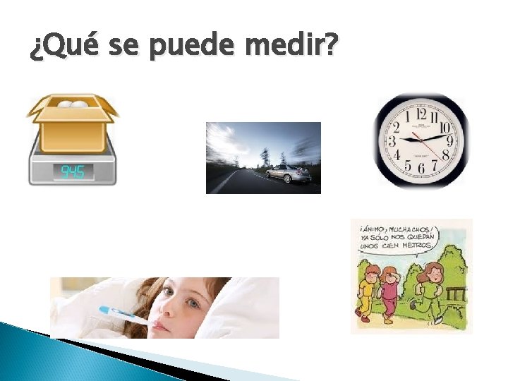 ¿Qué se puede medir? 